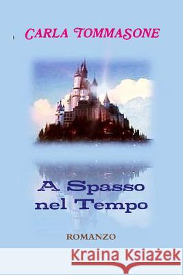 A Spasso Nel Tempo Carla Tommasone 9781291321142 Lulu Press Inc - książka