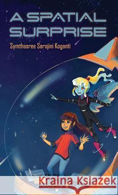 A Spatial Surprise Symthasree Sarojini Koganti 9781945009440 Atthis Arts, LLC - książka