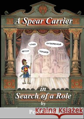 A Spear Carrier in Search of a Role Hand Peter Hand 9781716183034 Lulu Press - książka