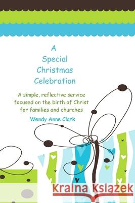 A Special Christmas Celebration Wendy Anne Clark 9781257945818 Lulu.com - książka