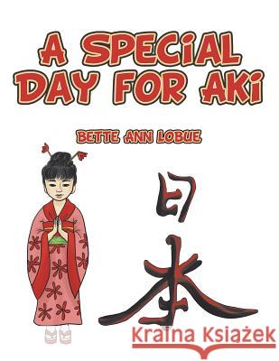 A Special Day for Aki Bette Ann Lobue 9781524538828 Xlibris - książka