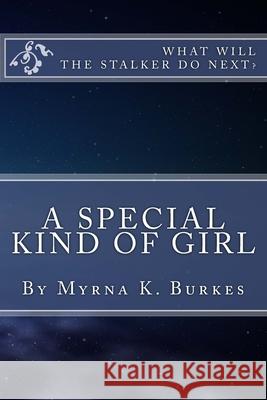 A Special Kind of Girl Myrna K. Burkes 9781508769743 Createspace Independent Publishing Platform - książka