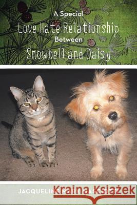 A Special Love Hate Relationship Between Snowbell and Daisy Jacqueline Mary Masciotti 9781483658841 Xlibris Corporation - książka