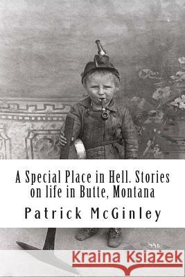 A Special Place in Hell. Stories on life in Butte, Montana McGinley, Patrick L. 9781497309661 Createspace - książka