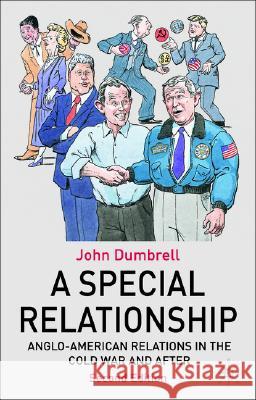 A Special Relationship: Anglo-American Relations from the Cold War to Iraq Dumbrell, John 9781403987747 Palgrave MacMillan - książka