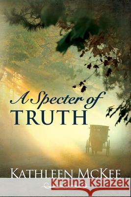 A Specter of Truth Kathleen McKee 9781976417283 Createspace Independent Publishing Platform - książka