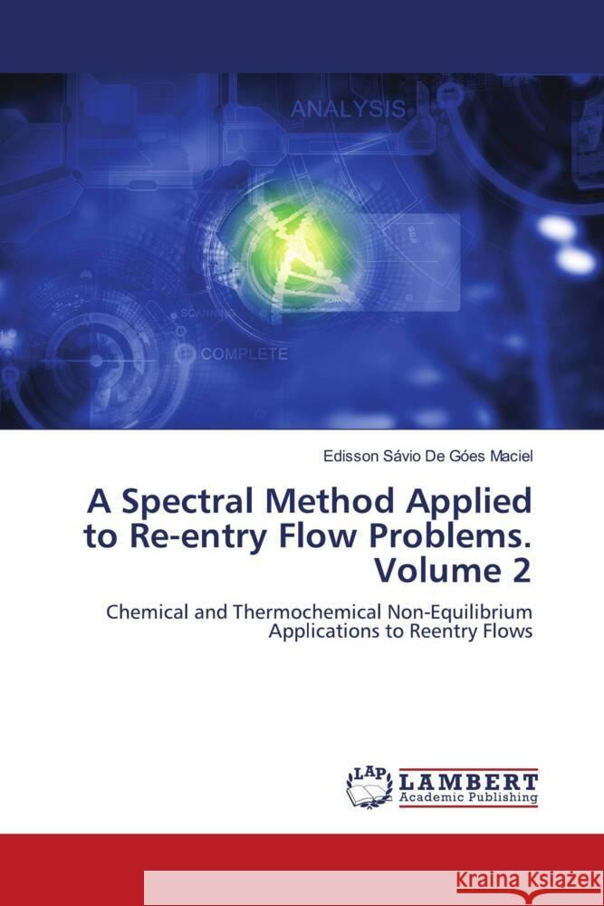 A Spectral Method Applied to Re-entry Flow Problems. Volume 2 de Goes Maciel, Edisson Sávio 9786203855326 LAP Lambert Academic Publishing - książka