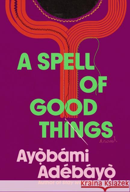 A Spell of Good Things: A novel Ayobami Adebayo 9780525657644 Knopf Publishing Group - książka