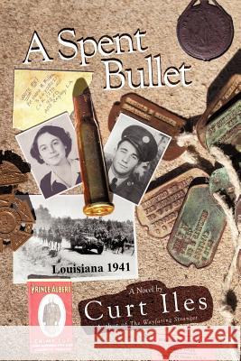 A Spent Bullet: Louisiana 1941 Iles, Curt 9781449722333 WestBow Press - książka