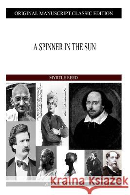 A Spinner in the Sun Myrtle Reed 9781490989600 Createspace - książka