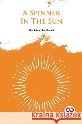 A Spinner In The Sun Myrtle Reed 9789356563872 Double 9 Booksllp - książka