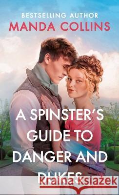 A Spinster's Guide to Danger and Dukes Manda Collins 9781538725580 Forever - książka
