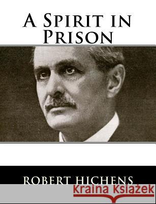 A Spirit in Prison Robert Hichens 9781983528958 Createspace Independent Publishing Platform - książka