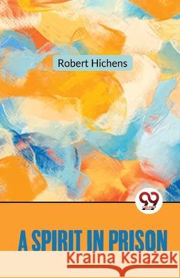 A Spirit In Prison Robert Hichens   9789357486859 Double 9 Booksllp - książka