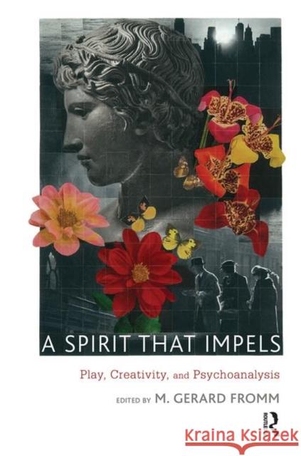 A Spirit That Impels: Play, Creativity, and Psychoanalysis Gerard Fromm, M. 9780367101688 Taylor and Francis - książka