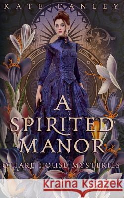 A Spirited Manor Kate Danley 9781718145009 Independently Published - książka