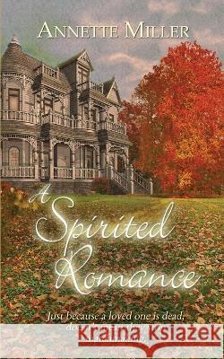 A Spirited Romance Annette Miller 9781509247066 Wild Rose Press - książka