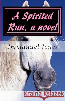 A Spirited Run, a novel Jones, Immanuel 9781494838461 Createspace - książka