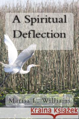 A Spiritual Deflection Marisa L. Williams 9781500196332 Createspace Independent Publishing Platform - książka