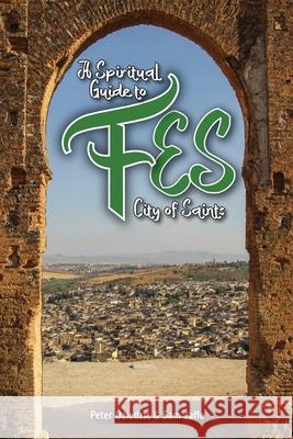 A Spiritual Guide to Fes Peter Dziedzic Sam Jaffe 9781915025302 Beacon Books - książka
