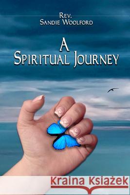 A Spiritual Journey Sandie Woolford 9781530020737 Createspace Independent Publishing Platform - książka