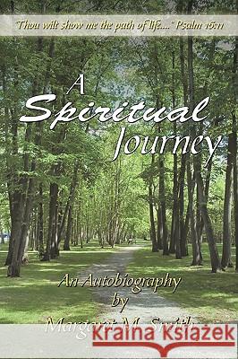 A Spiritual Journey: An Autobiography Smith, Margaret M. 9781438966038 Authorhouse - książka