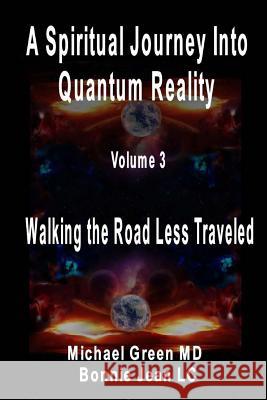 A Spiritual Journey into Quantum Reality, Volume 3, Walking the Road Less Traveled Jean LC, Bonnie 9781503113602 Createspace - książka