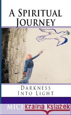 A Spiritual Journey Large Print: Darkness Into Light Michelle Bever 9781095417508 Independently Published - książka