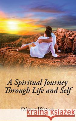 A Spiritual Journey Through Life and Self Diana Watson   9780996121927 Diana Watson - książka