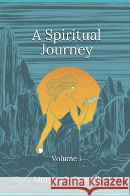 A Spiritual Journey: Volume I Eva Miller Morgan Louise Russell 9781737881216 Morgan Louise Russell - książka