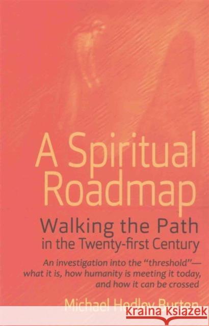 A Spiritual Roadmap: Walking the Path in the Twenty-First Century Michael Hedley Burton 9781621481607 Steiner Books - książka