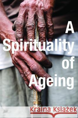 A Spirituality of Ageing Mark G. Boyer 9781625648341 Wipf & Stock Publishers - książka
