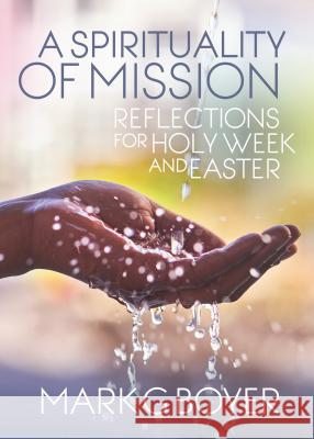 A Spirituality of Mission: Reflections for Holy Week and Easter Mark G. Boyer 9780814647141 Liturgical Press - książka