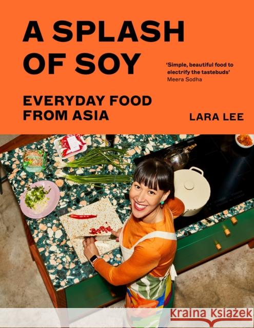 A Splash of Soy: Everyday Food from Asia Lara Lee 9781526654663 Bloomsbury Publishing PLC - książka