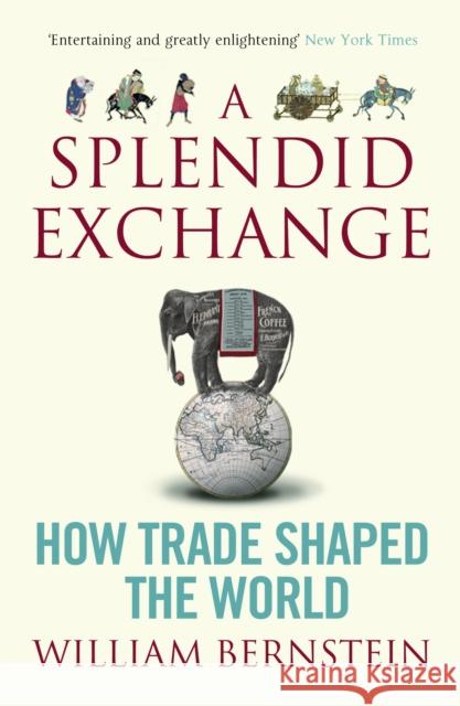 A Splendid Exchange: How Trade Shaped the World William L. Bernstein 9781843548034 ATLANTIC BOOKS - książka