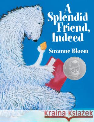 A Splendid Friend, Indeed Suzanne Bloom 9781590782866 Astra Publishing House - książka