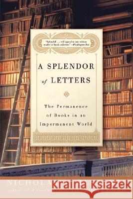 A Splendor of Letters: The Permanence of Books in an Impermanent World Nicholas A. Basbanes 9780060580803 Harper Perennial - książka