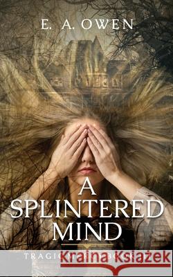 A Splintered Mind E. A. Owen 9781735067100 Twisted Karma Publishing - książka