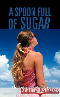 A Spoon Full of Sugar Elizabeth Jane Winters 9781477247129 Authorhouse - książka