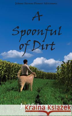 A Spoonful of Dirt Joel Frederic Schnoor 9780984554157 Gennesaret Press - książka