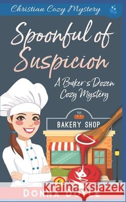 A Spoonful of Suspicion: Christian Cozy Mystery Donna Doyle 9781074498221 Independently Published - książka
