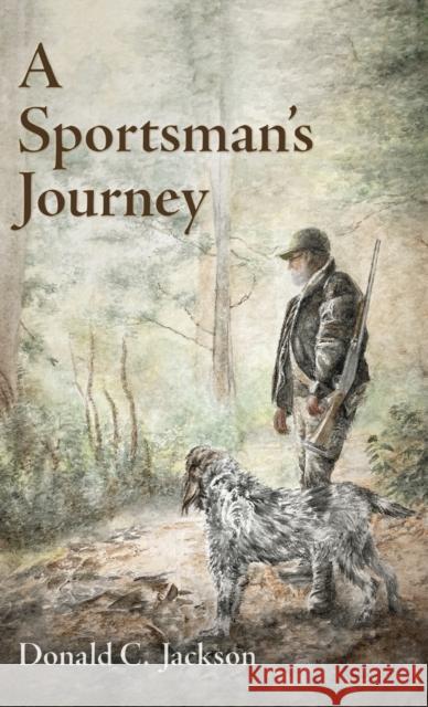 A Sportsman's Journey Donald C. Jackson 9781496835840 University Press of Mississippi - książka