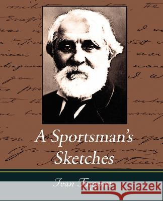 A Sportsman's Sketches Works of Ivan Turgenev, Vol. I Turgenev Iva 9781604247947 Book Jungle - książka