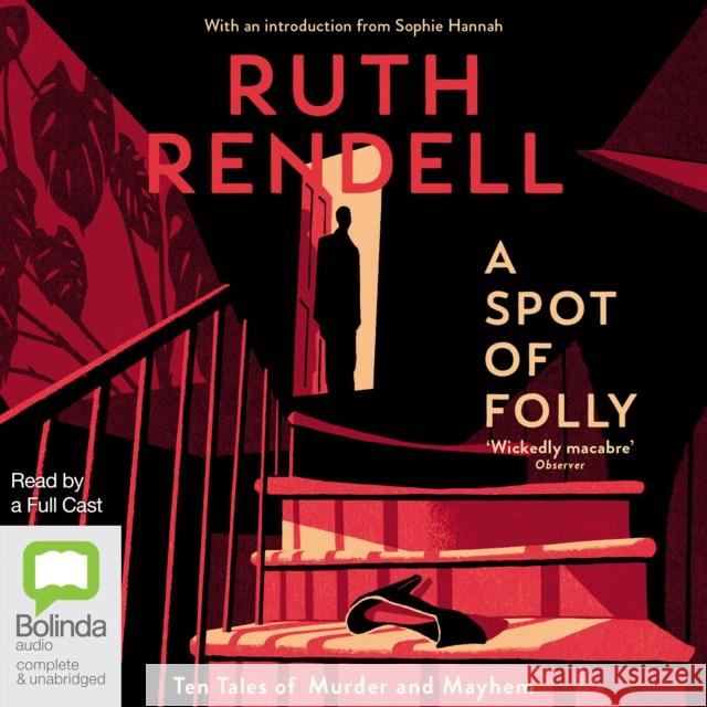 A Spot of Folly: Ten and a Quarter New Tales of Murder and Mayhem Ruth Rendell, Jonathan Keeble, Toby Longworth, Julian Rhind-Tutt, Gemma Whelan, Hattie Morahan 9781489412300 Bolinda Publishing - książka