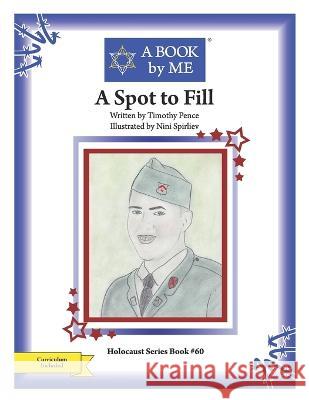 A Spot to Fill Timothy Pence, A Book by Me, Nini Spirliev 9798746478870 Independently Published - książka