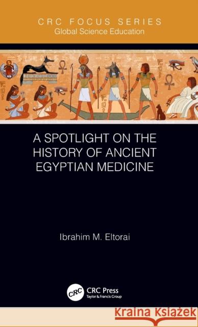 A Spotlight on the History of Ancient Egyptian Medicine Ibrahim M. Eltorai 9780367280840 CRC Press - książka
