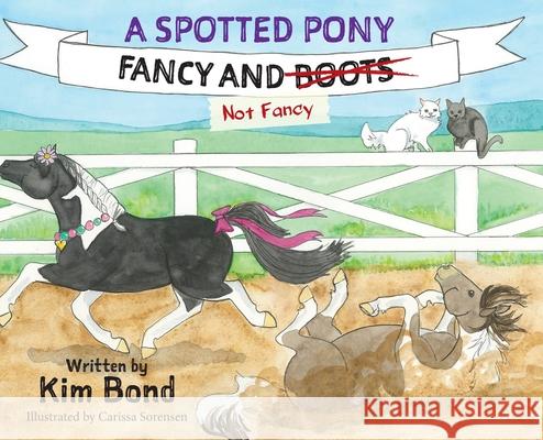 A Spotted Pony Fancy and Not Fancy Kim Bond 9781736653937 Aspottedpony LLC - książka