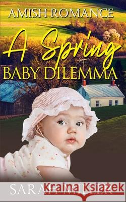 A Spring Baby Dilemma Sarah Miller 9781658130233 Independently Published - książka