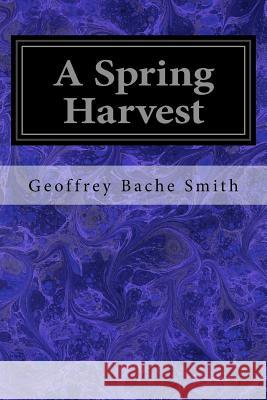 A Spring Harvest Geoffrey Bache Smith 9781546992714 Createspace Independent Publishing Platform - książka