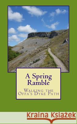 A Spring Ramble: Walking the Offa's Dyke Path John Davison 9781516837199 Createspace - książka